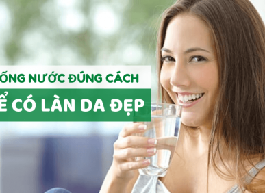 Uống nước đ&uacute;ng c&aacute;ch để c&oacute; l&agrave;n da đẹp